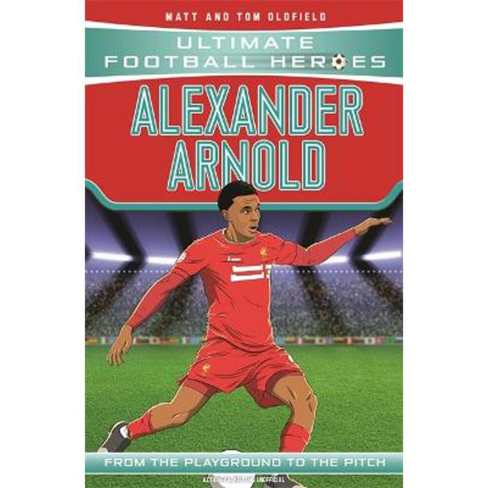 Alexander-Arnold (Ultimate Football Heroes - the No. 1 football series): Collect them all! (Paperback) - Matt & Tom Oldfield
